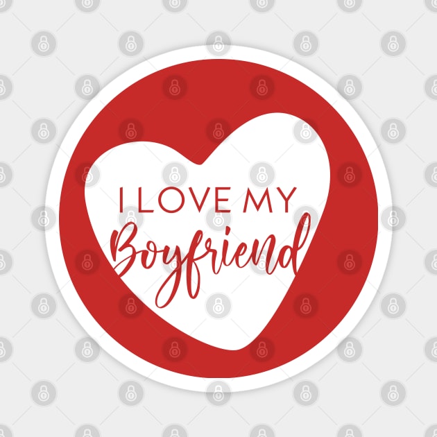 I love my boyfriend Magnet by Inspire Creativity